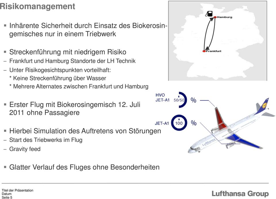Wasser * Mehrere Alternates zwischen Frankfurt und Hamburg Erster Flug mit Biokerosingemisch 12.