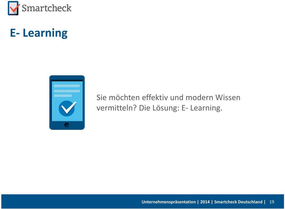 Die Lösung: E- Learning.
