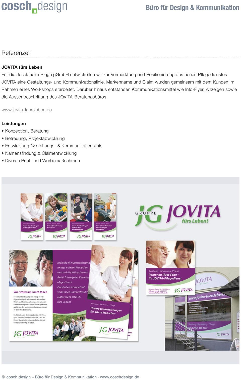 Darüber hinaus entstanden Kommunikationsmittel wie Info-Flyer, Anzeigen sowie die Aussenbeschriftung des JOVITA-Beratungsbüros. www.