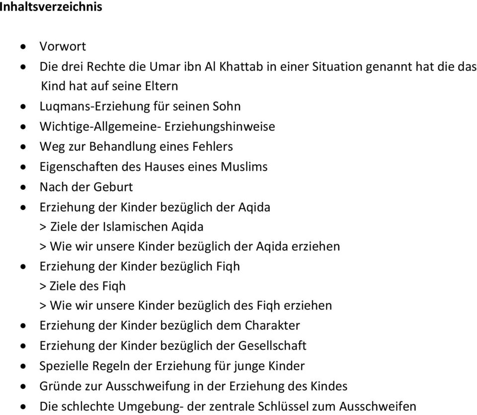 Kinder bezüglich der Aqida erziehen Erziehung der Kinder bezüglich Fiqh > Ziele des Fiqh > Wie wir unsere Kinder bezüglich des Fiqh erziehen Erziehung der Kinder bezüglich dem Charakter