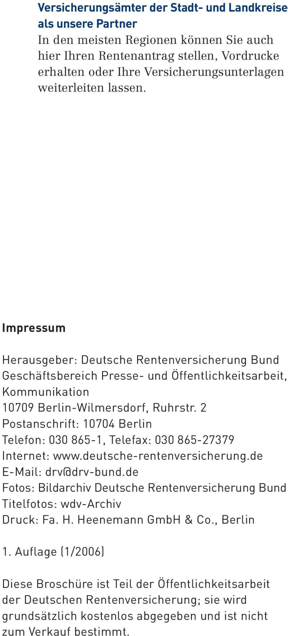 2 Postanschrift: 10704 Berlin Telefon: 030 865-1, Telefax: 030 865-27379 Internet: www.deutsche-rentenversicherung.de E-Mail: drv@drv-bund.