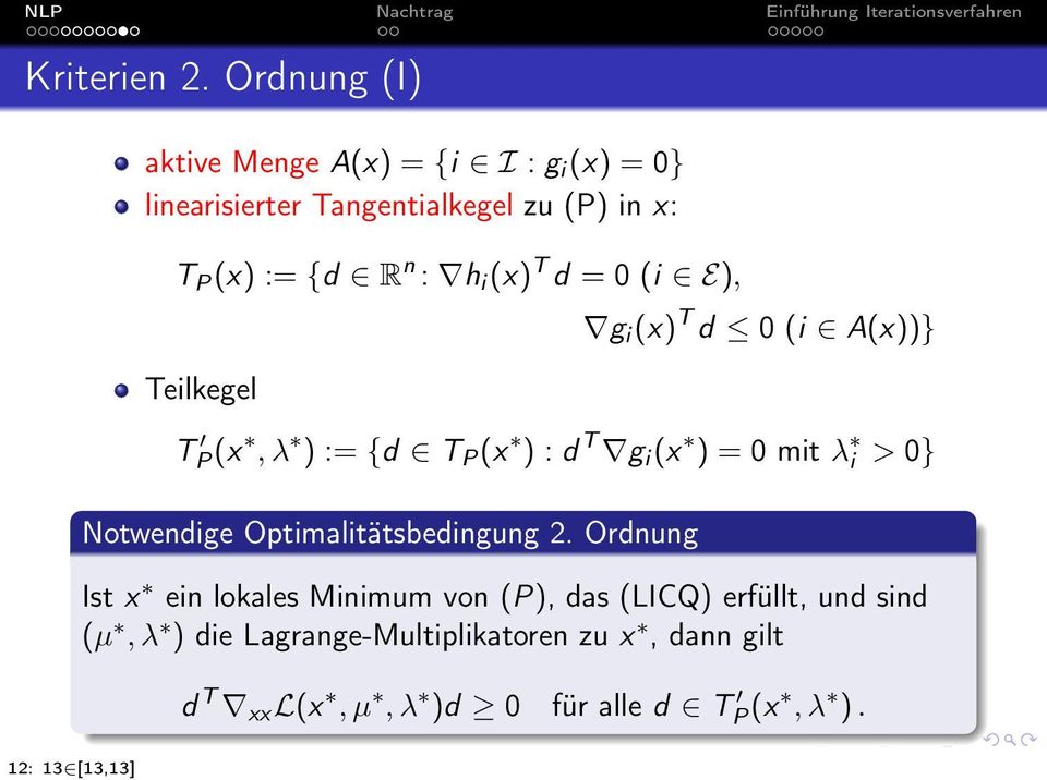 h i (x) T d = 0 (i E), Teilkegel g i (x) T d 0 (i A(x))} T P (x, λ ) := {d T P (x ) : d T g i (x ) = 0 mit λ i > 0}