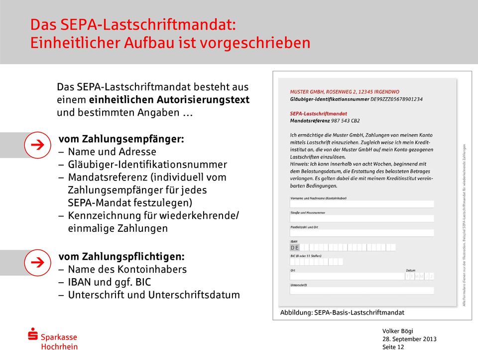 (individuell vom Zahlungsempfänger für jedes SEPA-Mandat festzulegen) Kennzeichnung für wiederkehrende/ einmalige Zahlungen vom