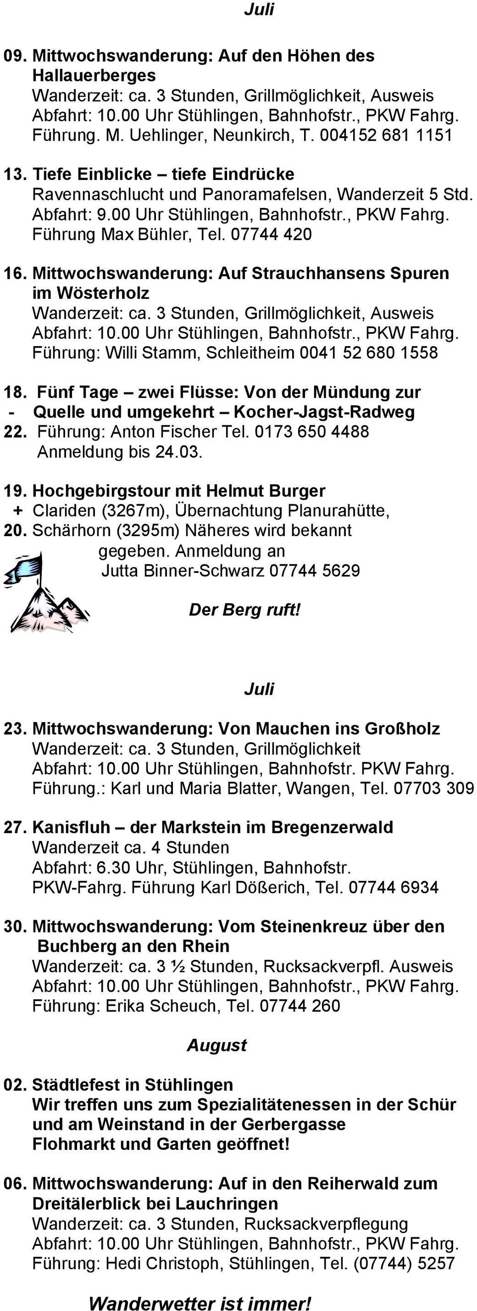 Mittwochswanderung: Auf Strauchhansens Spuren im Wösterholz Wanderzeit: ca. 3 Stunden, Grillmöglichkeit, Ausweis Führung: Willi Stamm, Schleitheim 0041 52 680 1558 18.