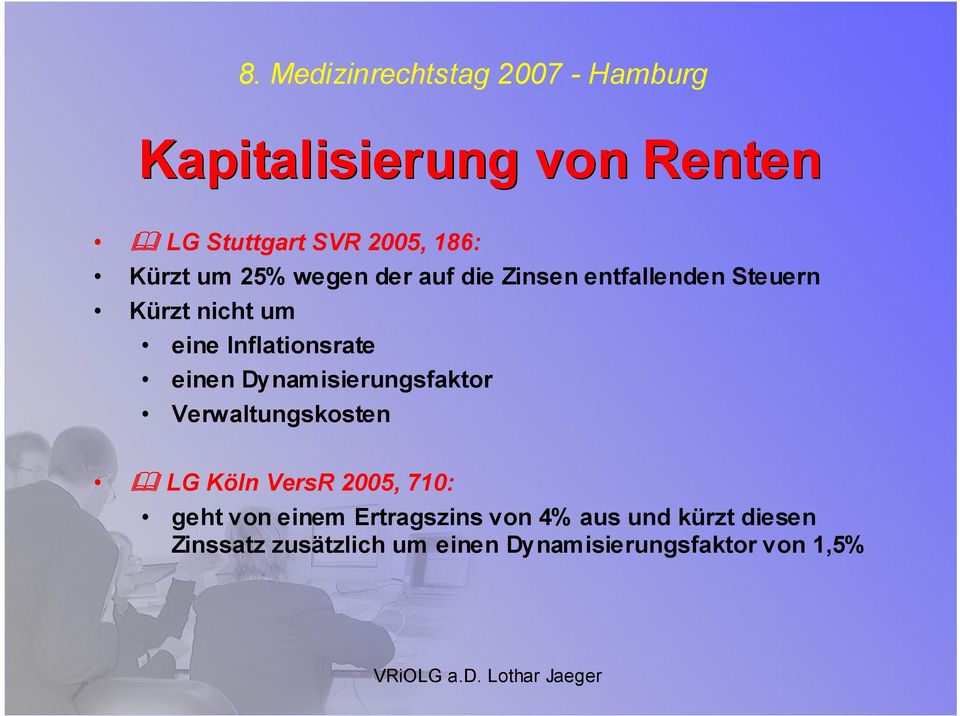 Dynamisierungsfaktor Verwaltungskosten LG Köln VersR 2005, 710: geht von einem