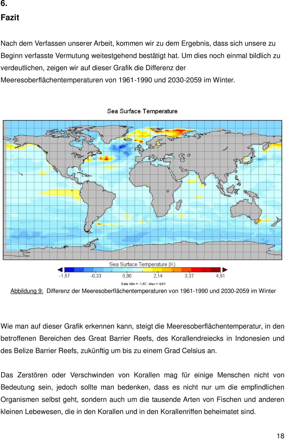 Abbildung 9: Differenz der Meeresoberflächentemperaturen von 1961-1990 und 2030-2059 im Winter Wie man auf dieser Grafik erkennen kann, steigt die Meeresoberflächentemperatur, in den betroffenen