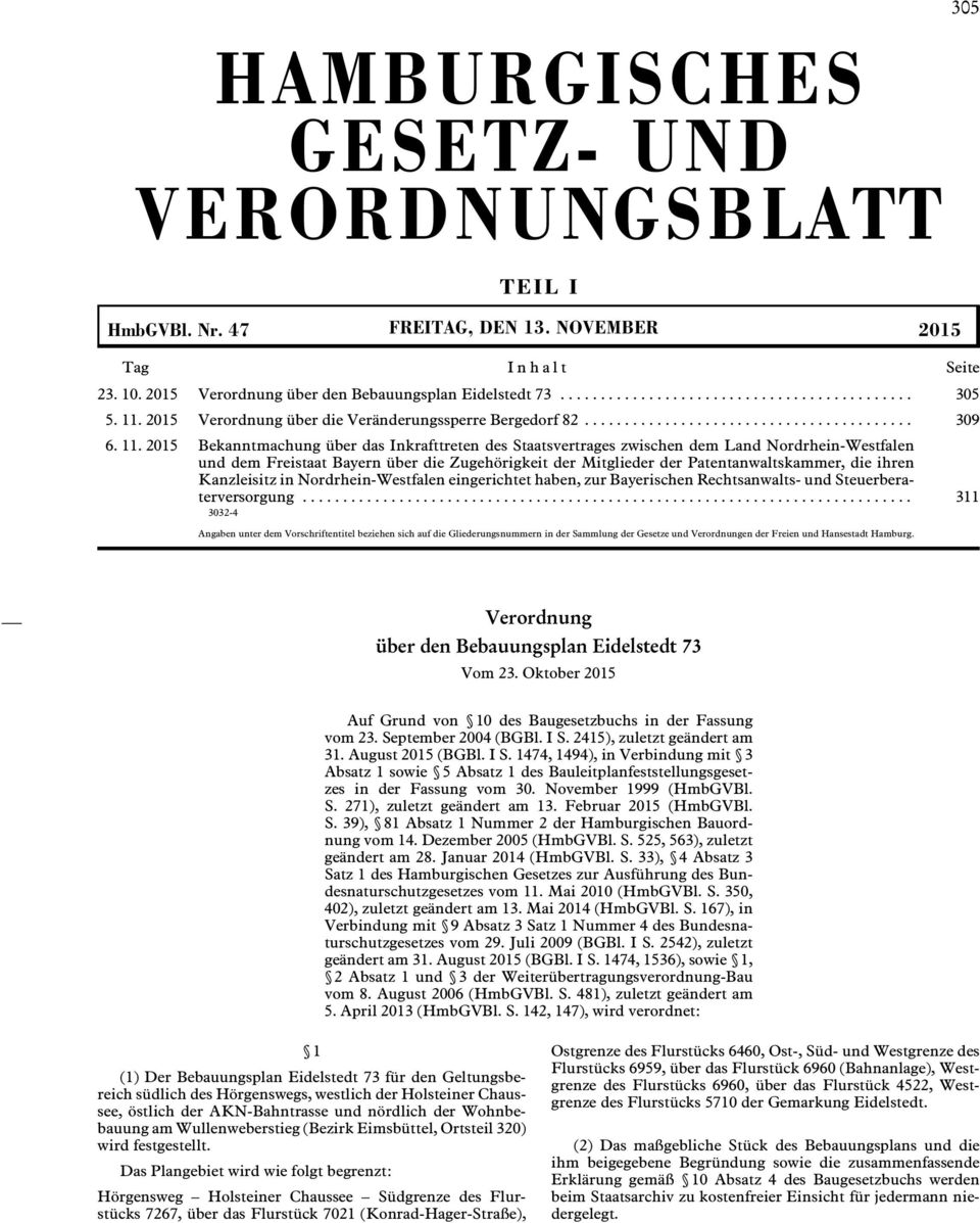 2015 Bekanntmachung über das Inkrafttreten des Staatsvertrages zwischen dem Land Nordrhein-Westfalen und dem Freistaat Bayern über die Zugehörigkeit der Mitglieder der Patentanwaltskammer, die ihren