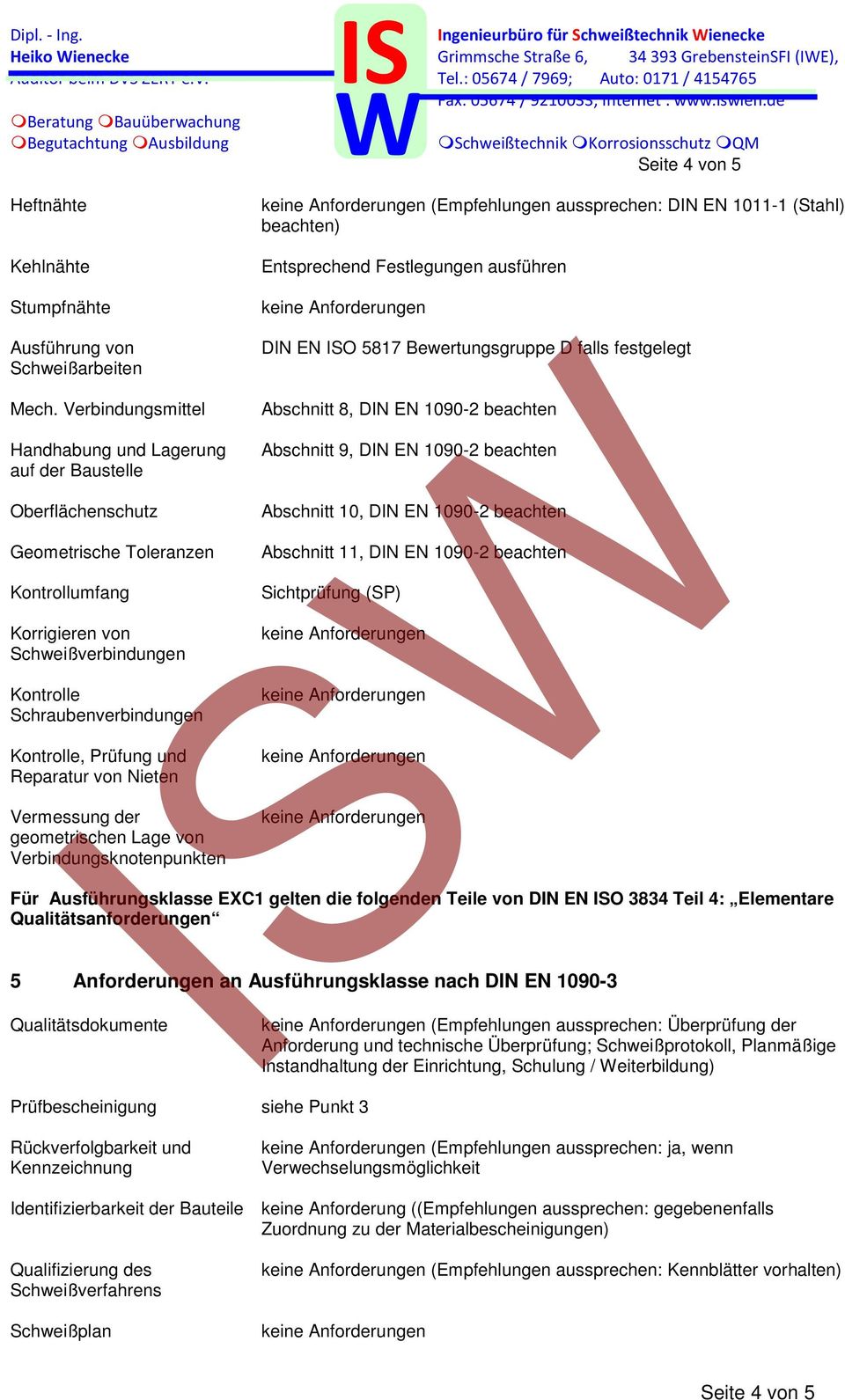 Verbindungsmittel Handhabung und Lagerung auf der Baustelle Oberflächenschutz Geometrische Toleranzen Kontrollumfang Korrigieren von Schweißverbindungen Kontrolle Schraubenverbindungen Kontrolle,