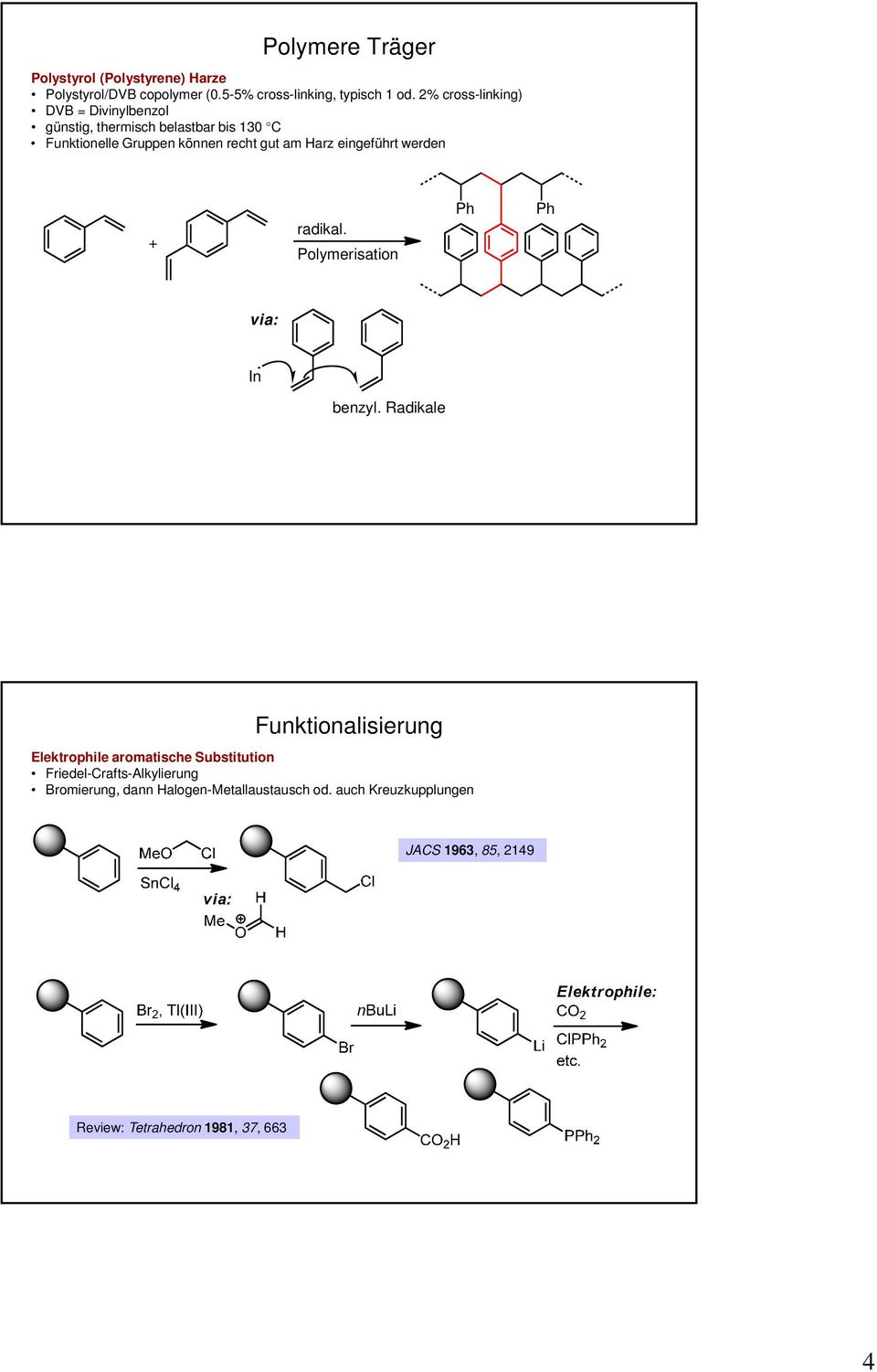 eingeführt werden + radikal. Polymerisation Ph Ph via: In benzyl.