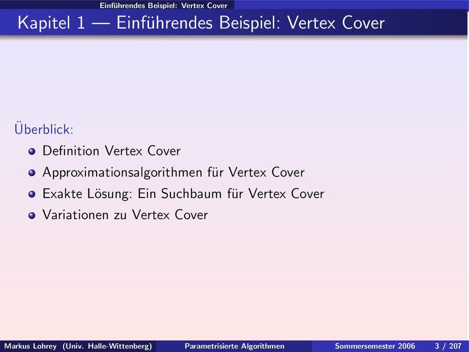 Exakte Lösung: Ein Suchbaum für Vertex Cover Variationen zu Vertex Cover Markus