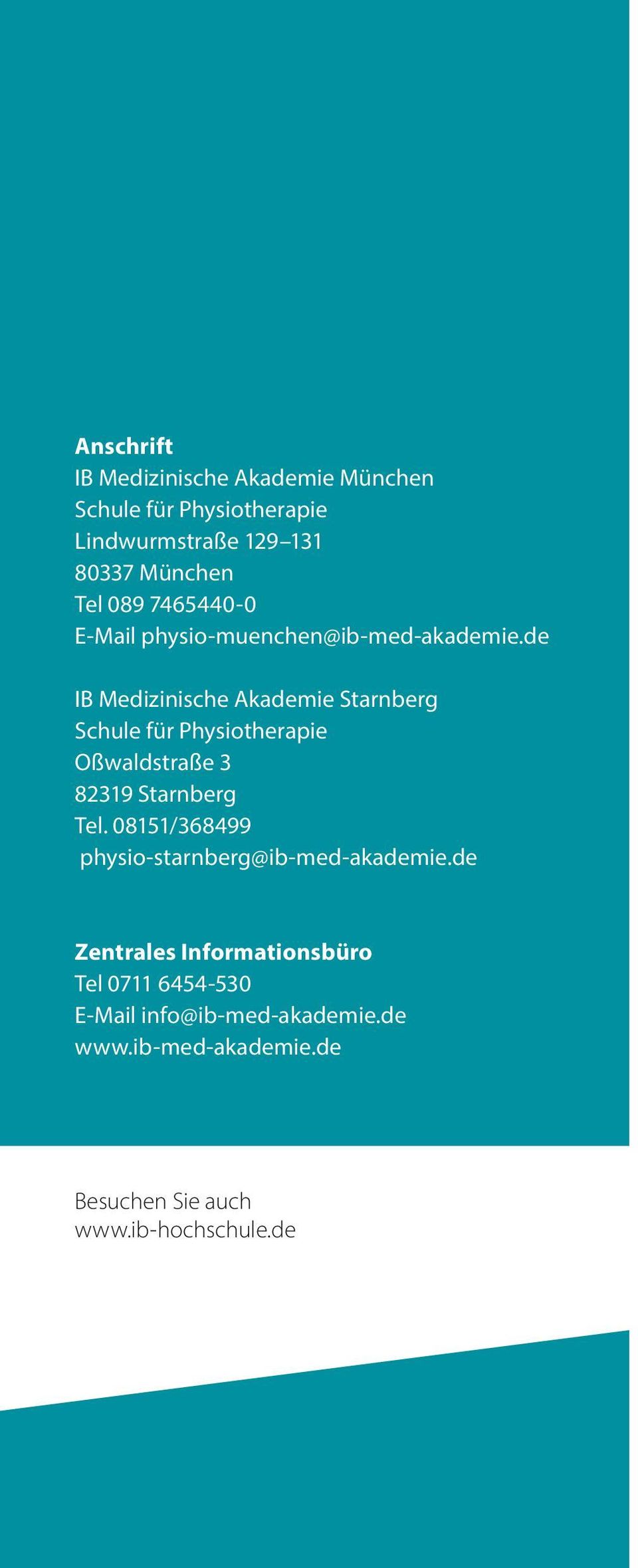 de IB Medizinische Akademie Starnberg Schule für Physiotherapie Oßwaldstraße 3 82319 Starnberg Tel.