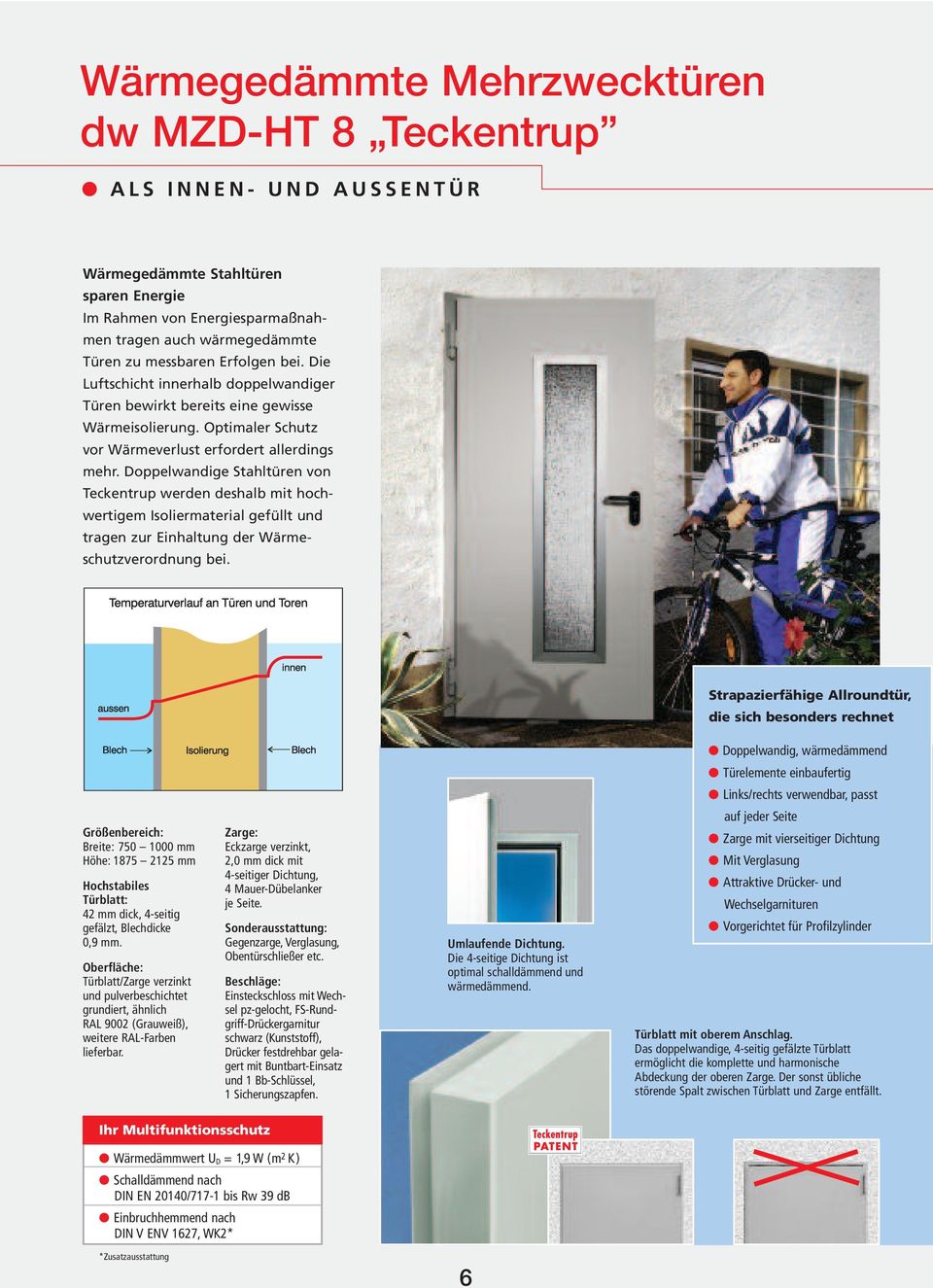 Doppelwandige Stahltüren von Teckentrup werden deshalb mit hochwertigem Isoliermaterial gefüllt und tragen zur Einhaltung der Wärmeschutzverordnung bei.