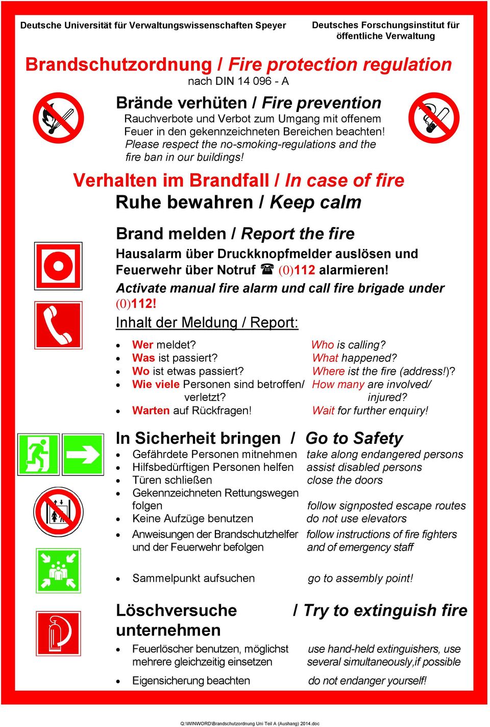 Verhalten im Brandfall / In case of fire Ruhe bewahren / Keep calm Brand melden / Report the fire Hausalarm über Druckknopfmelder auslösen und Feuerwehr über Notruf (0)112 alarmieren!