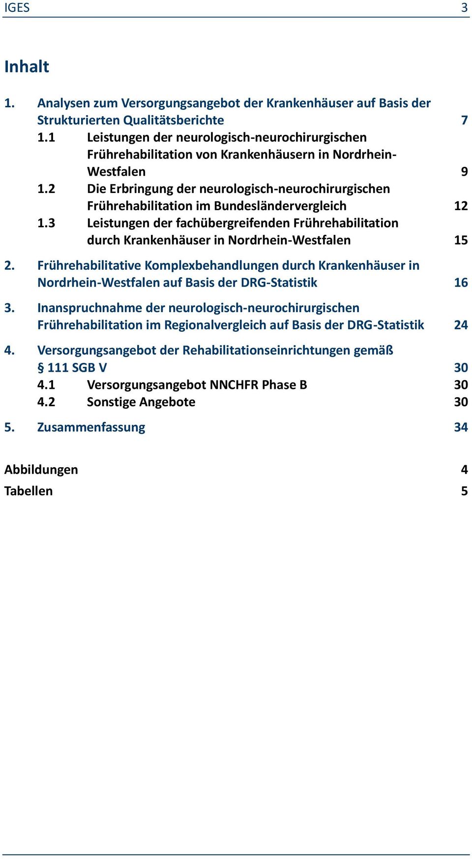 2 Die Erbringung der neurologisch-neurochirurgischen Frührehabilitation im Bundesländervergleich 12 1.