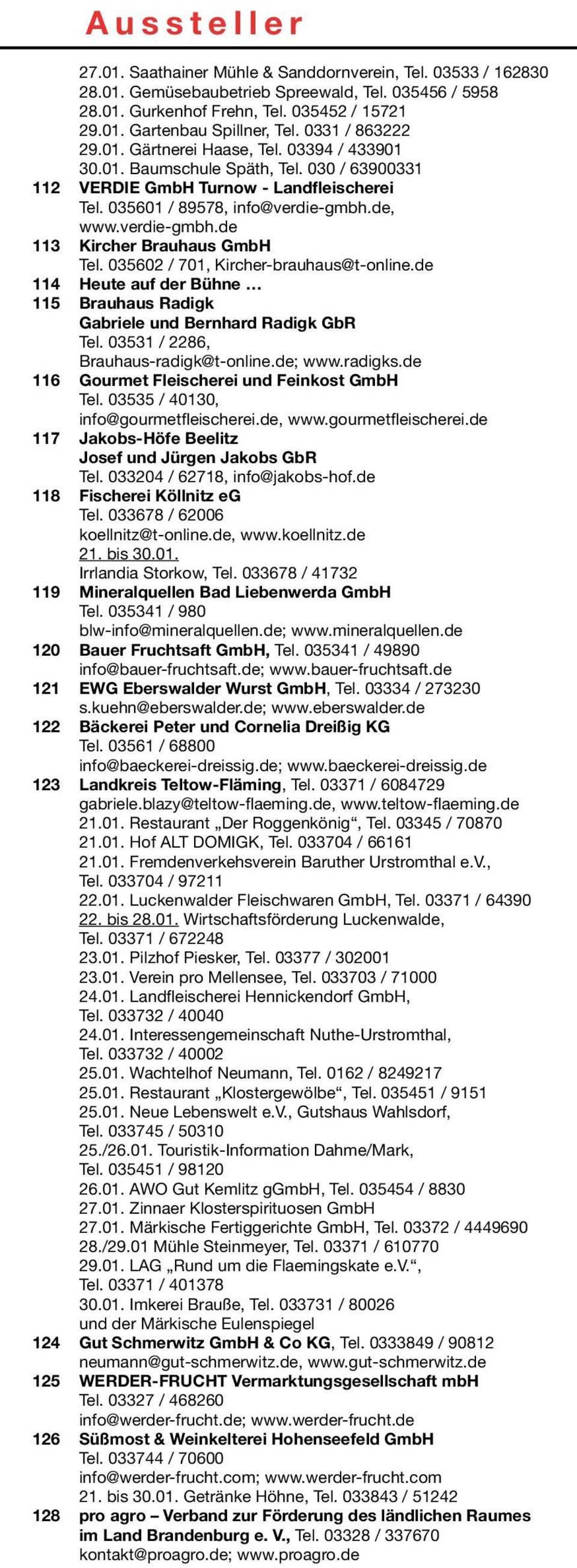 verdie-gmbh.de 113 Kircher Brauhaus GmbH Tel. 035602 / 701, Kircher-brauhaus@t-online.de 114 Heute auf der Bühne 115 Brauhaus Radigk Gabriele und Bernhard Radigk GbR Tel.