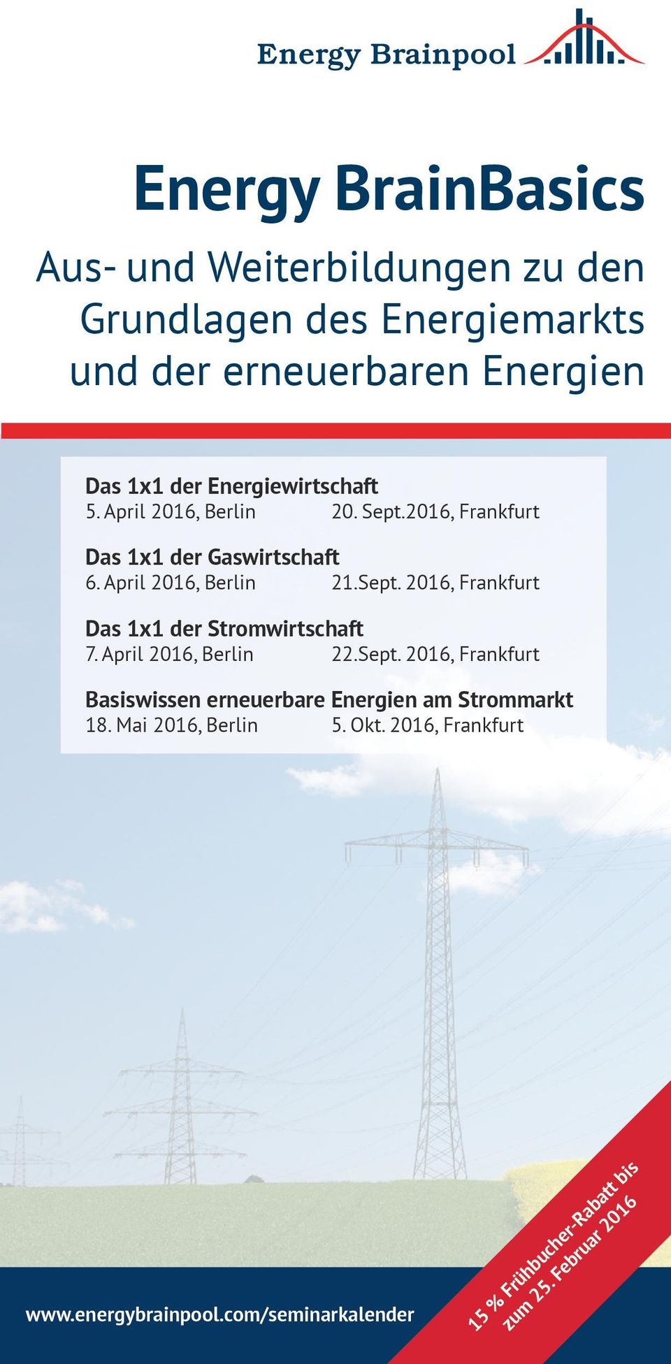 April 2016, Berlin 22.Sept. 2016, Frankfurt Basiswissen erneuerbare Energien am Strommarkt 18. Mai 2016, Berlin 5. Okt.