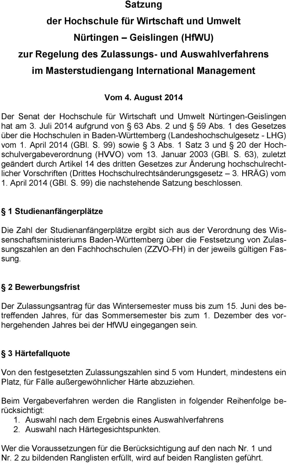1 des Gesetzes über die Hochschulen in Baden-Württemberg (Landeshochschulgesetz - LHG) vom 1. April 2014 (GBl. S. 99) sowie 3 Abs. 1 Satz 3 und 20 der Hochschulvergabeverordnung (HVVO) vom 13.