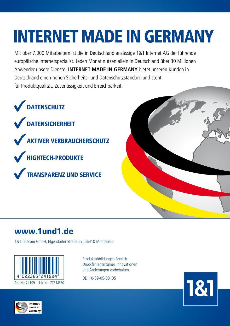 INTERNET MADE IN GERMANY bietet unseren Kunden in Deutschland einen hohen Sicherheits- und Datenschutzstandard und steht für Produktqualität, Zuverlässigkeit und