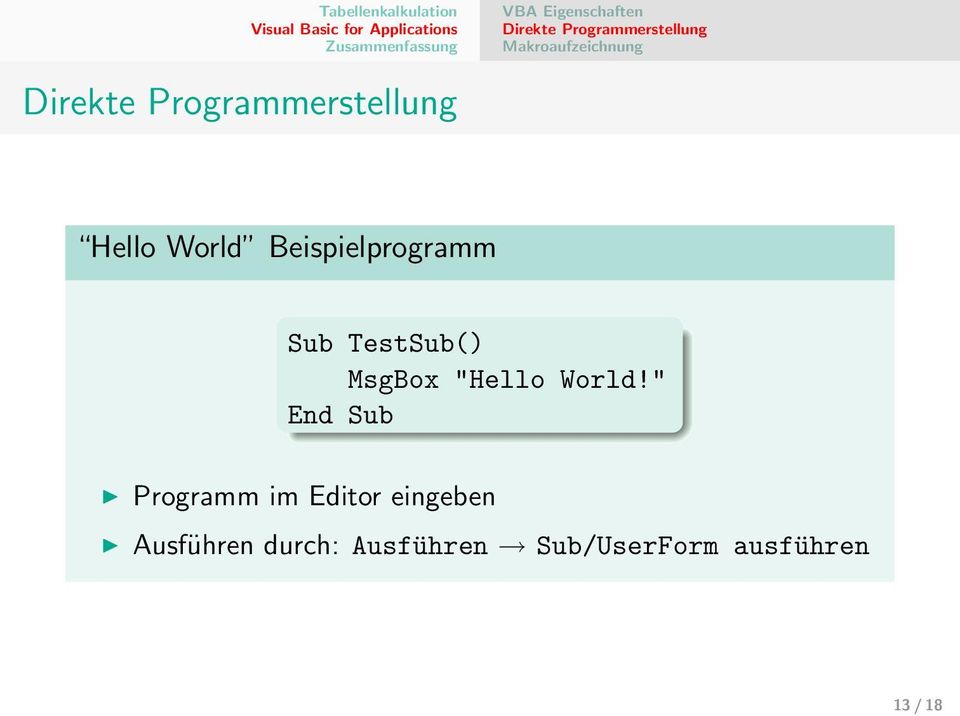 Beispielprogramm Sub TestSub() MsgBox "Hello World!