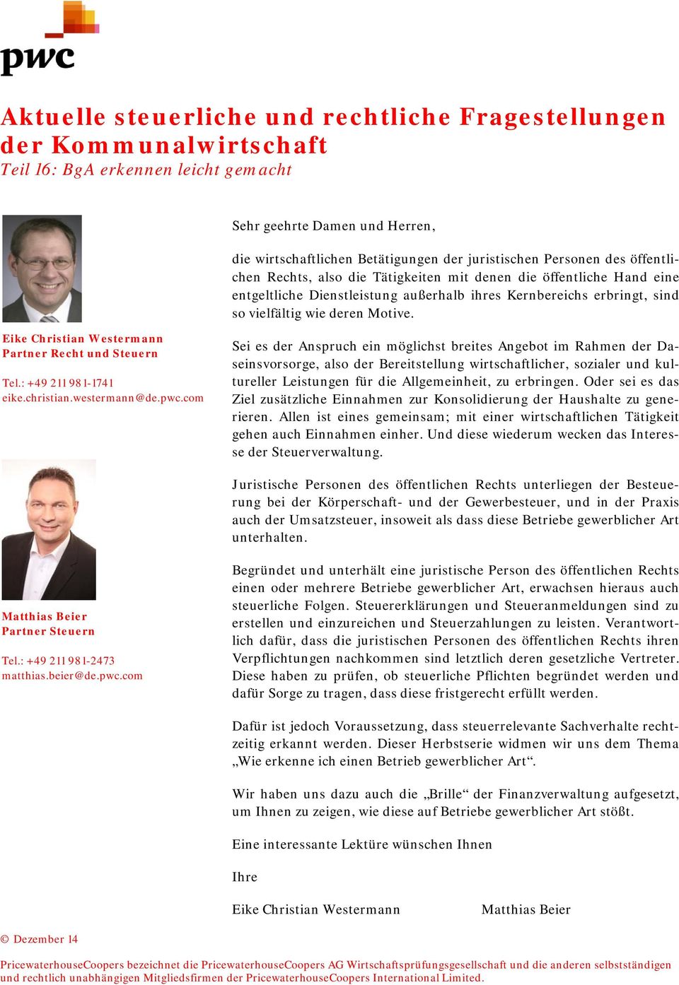 Eike Christian Westermann Partner Recht und Steuern Tel.: +49 211 981-1741 eike.christian.westermann@de.pwc.