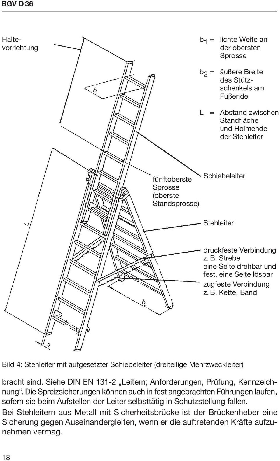 Siehe DIN EN 131-2 Leitern; Anforderungen, Prüfung, Kennzeichnung.