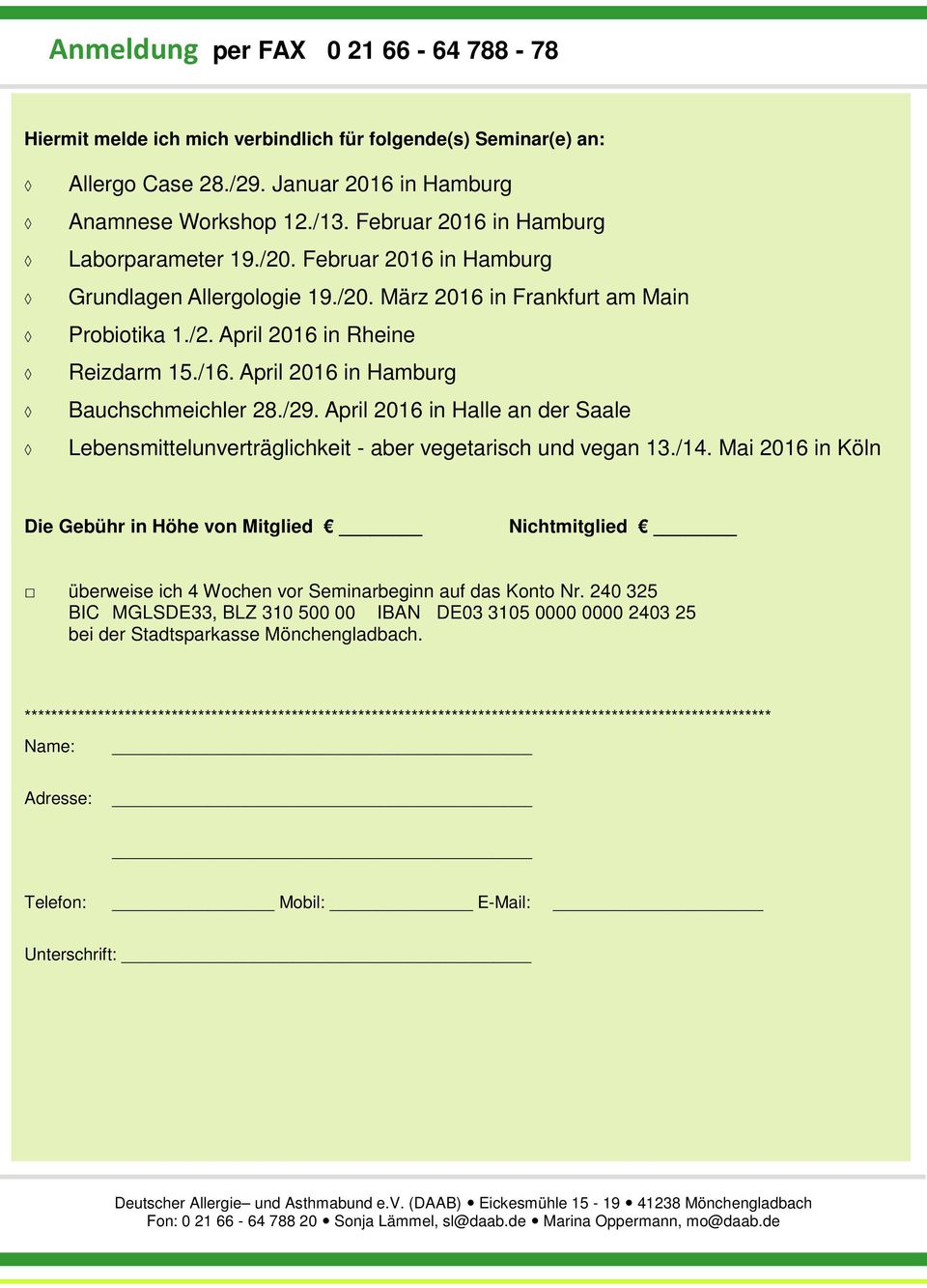 April 2016 in Hamburg Bauchschmeichler 28./29. April 2016 in Halle an der Saale Lebensmittelunverträglichkeit - aber vegetarisch und vegan 13./14.