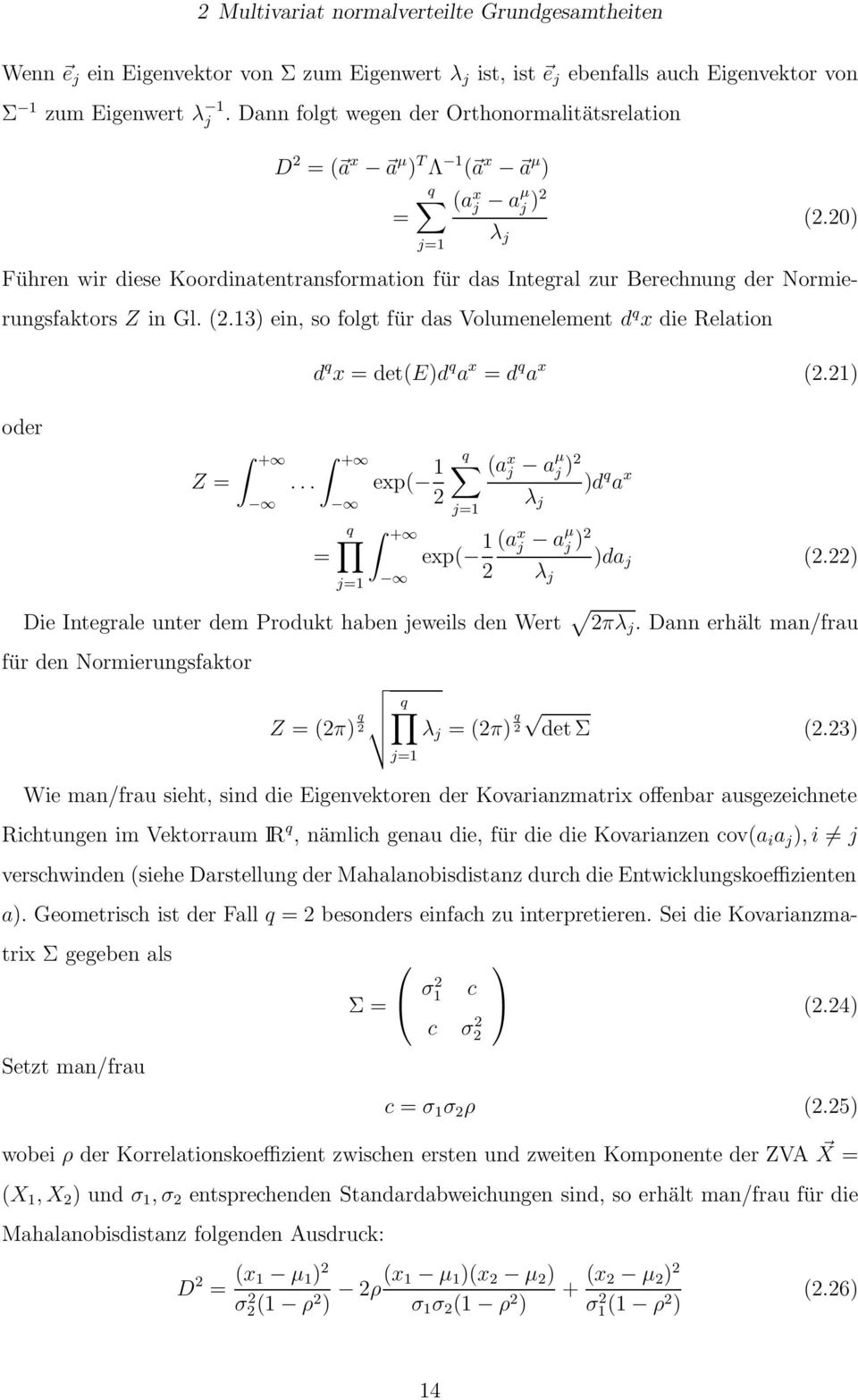 20) λ j j=1 Führen wir diese Koordinatentransformation für das Integral zur Berechnung der Normierungsfaktors Z in Gl. (2.
