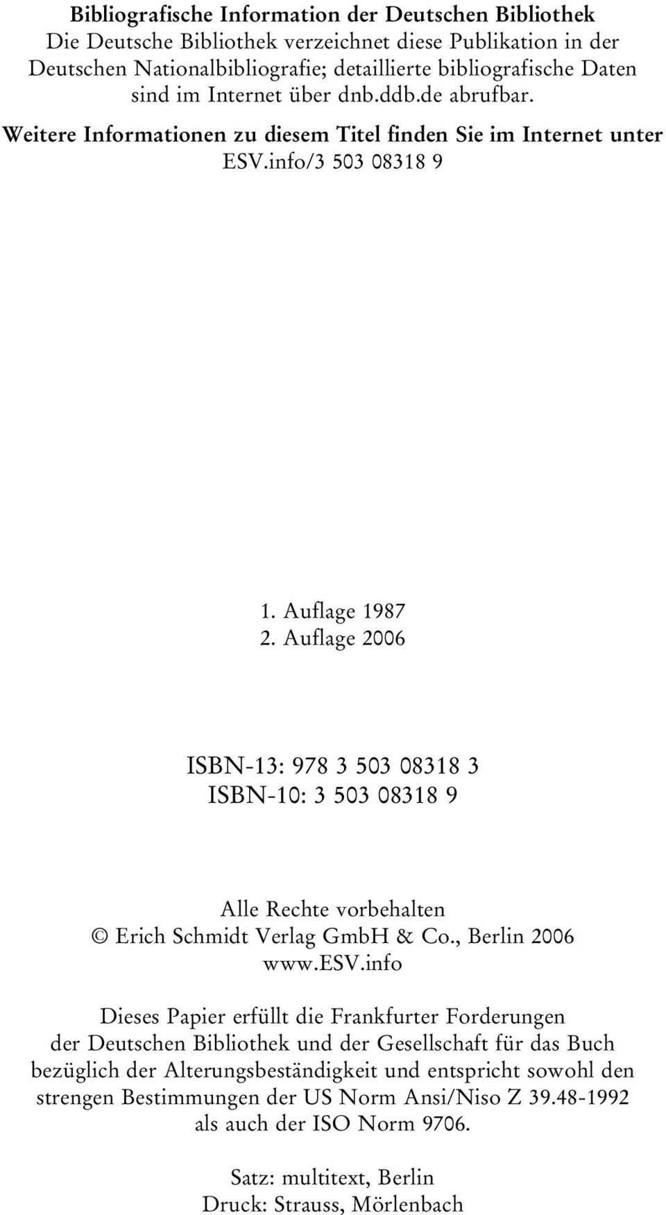 Auflage 2006 ISBN-13: 978 3 503 08318 3 ISBN-10: 3 503 08318 9 Alle Rechte vorbehalten Erich Schmidt Verlag GmbH & Co., Berlin 2006 www.esv.
