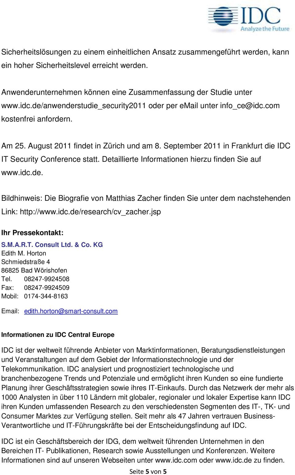 September 2011 in Frankfurt die IDC IT Security Conference statt. Detaillierte Informationen hierzu finden