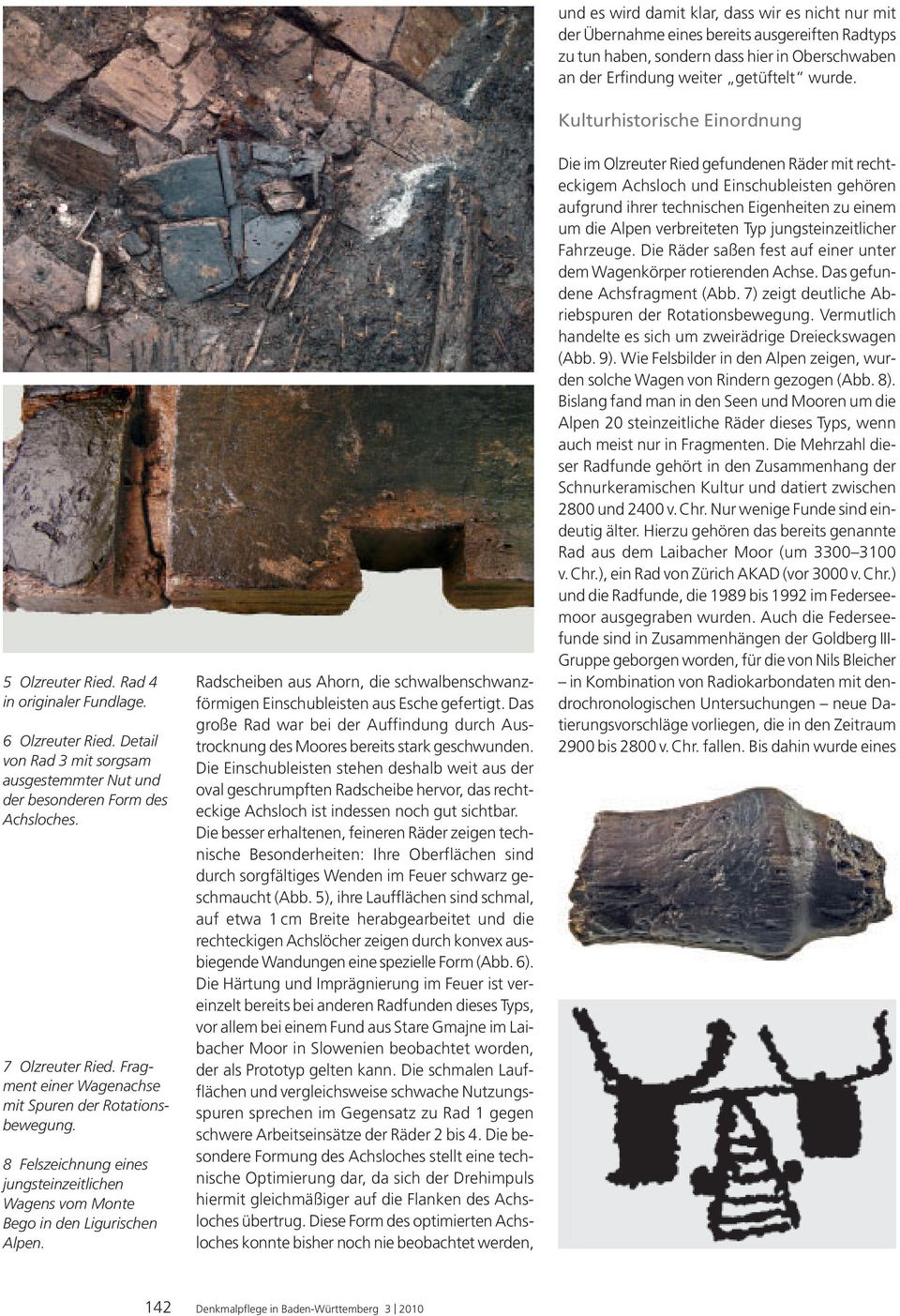 Fragment einer Wagenachse mit Spuren der Rotationsbewegung. 8 Felszeichnung eines jungsteinzeitlichen Wagens vom Monte Bego in den Ligurischen Alpen.