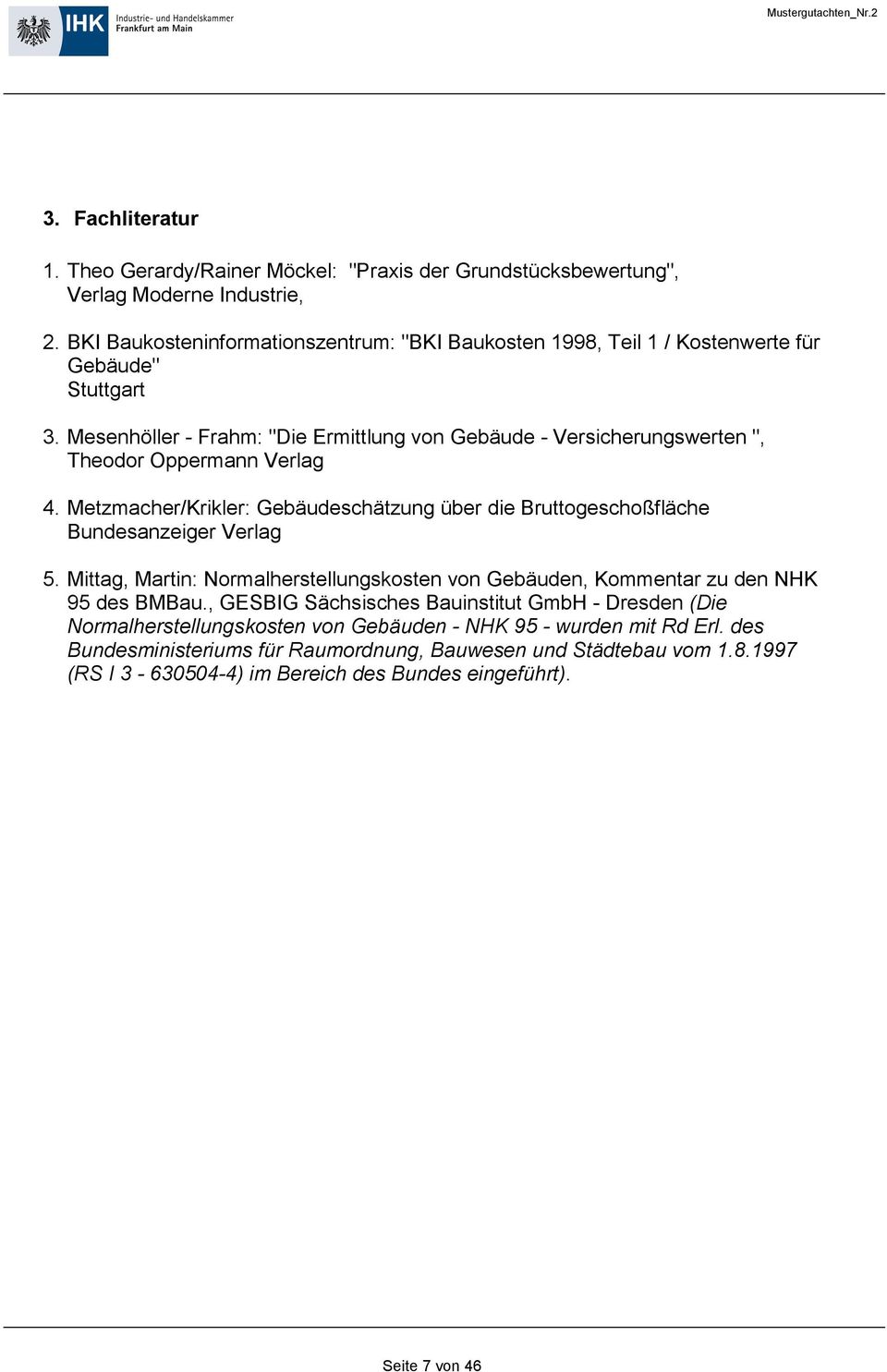 Mesenhöller - Frahm: "Die Ermittlung von Gebäude - Versicherungswerten ", Theodor Oppermann Verlag 4.