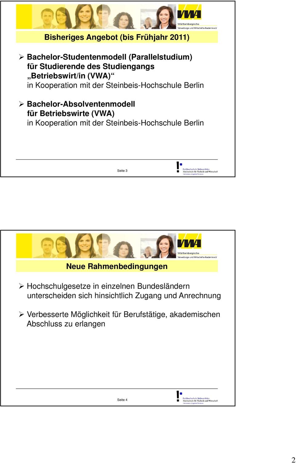 Kooperation mit der Steinbeis-Hochschule Berlin Seite 3 Neue Rahmenbedingungen Hochschulgesetze in einzelnen Bundesländern