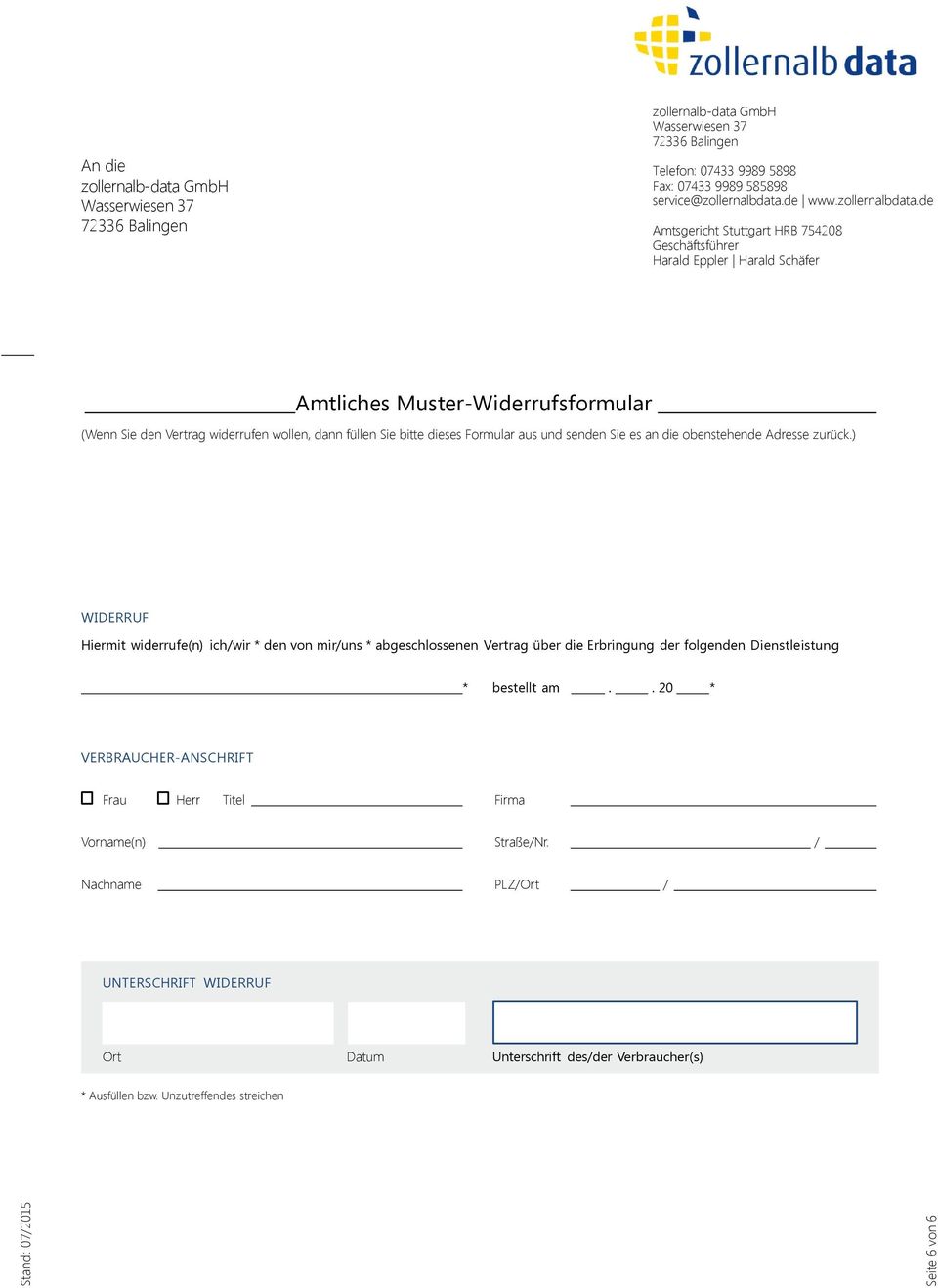 de Amtsgericht Stuttgart HRB 754208 Geschäftsführer Harald Eppler Harald Schäfer Amtliches Muster-Widerrufsformular (Wenn Sie den Vertrag widerrufen wollen, dann füllen Sie bitte dieses