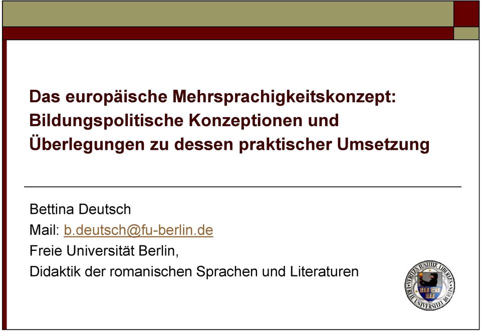 Umsetzung Bettina Deutsch Mail: b.deutsch@fu-berlin.