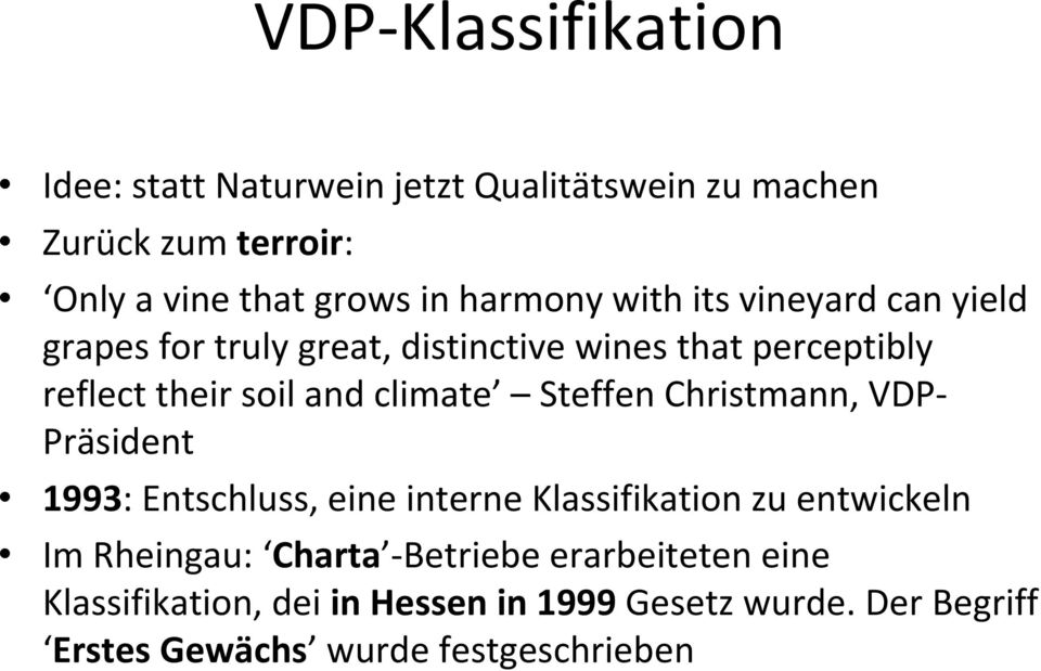climate Steffen Christmann, VDP- Präsident 1993: Entschluss, eine interne Klassifikation zu entwickeln Im Rheingau: