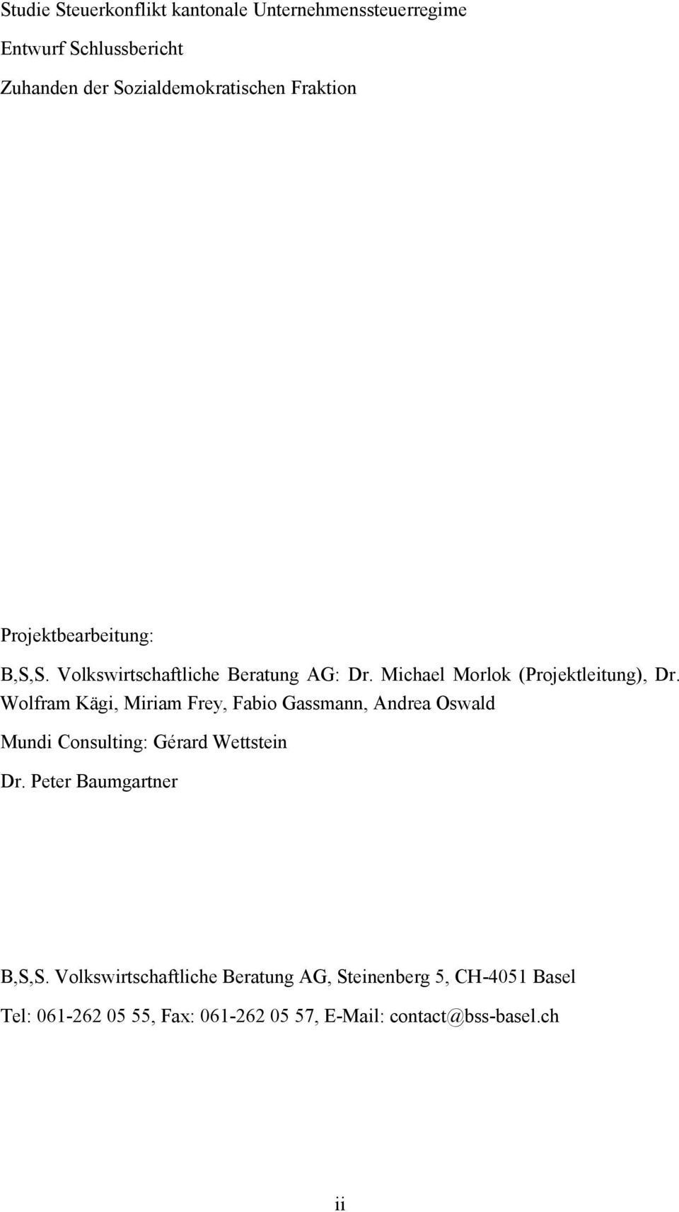 Wolfram Kägi, Miriam Frey, Fabio Gassmann, Andrea Oswald Mundi Consulting: Gérard Wettstein Dr. Peter Baumgartner B,S,S.