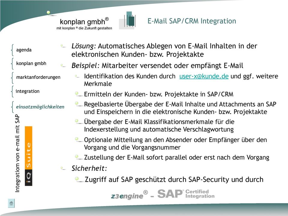 Projektakte in SAP/CRM Regelbasierte Übergabe der E-Mail Inhalte und Attachments an SAP und Einspeichern in die elektronische Kunden- bzw.