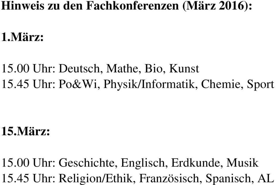 45 Uhr: Po&Wi, Physik/Informatik, Chemie, Sport 15.März: 15.