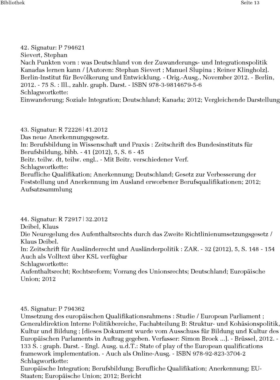 Klingholz]. Berlin-Institut für Bevölkerung und Entwicklung. - Orig.-Ausg., November 2012. - Berlin, 2012. - 75 S. : Ill., zahlr. graph. Darst.