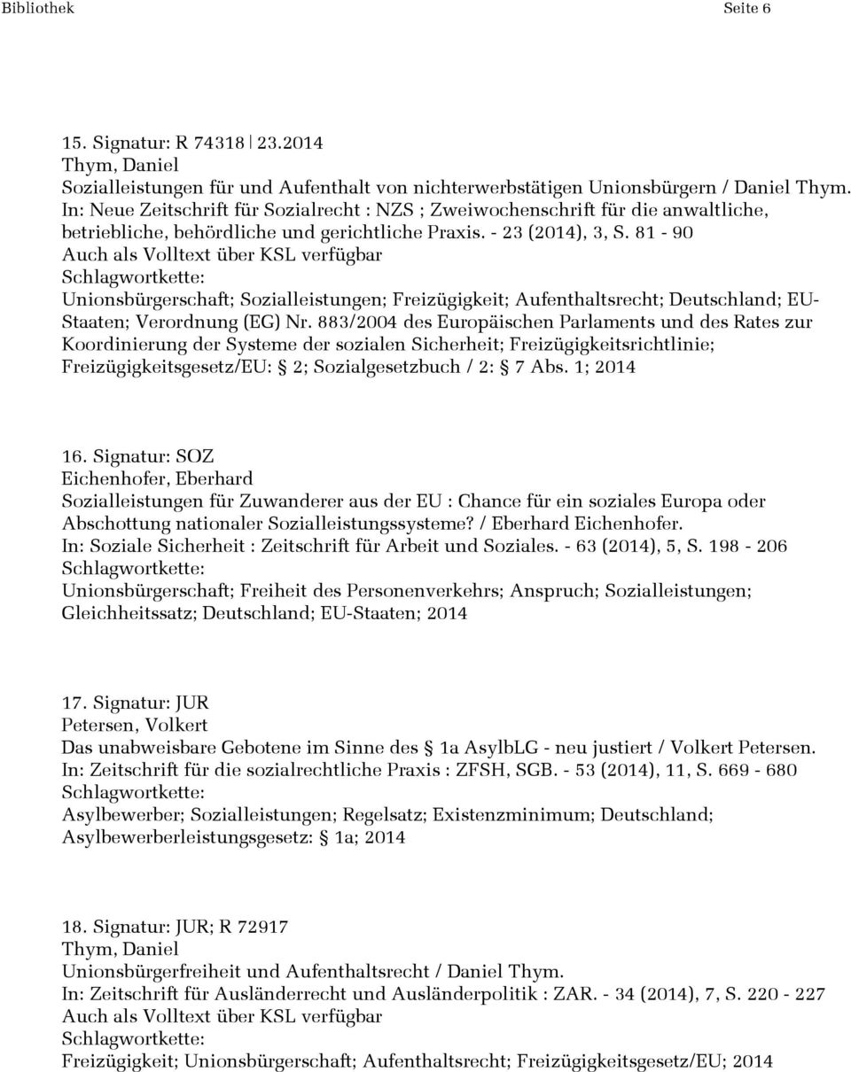 81-90 Unionsbürgerschaft; Sozialleistungen; Freizügigkeit; Aufenthaltsrecht; Deutschland; EU- Staaten; Verordnung (EG) Nr.