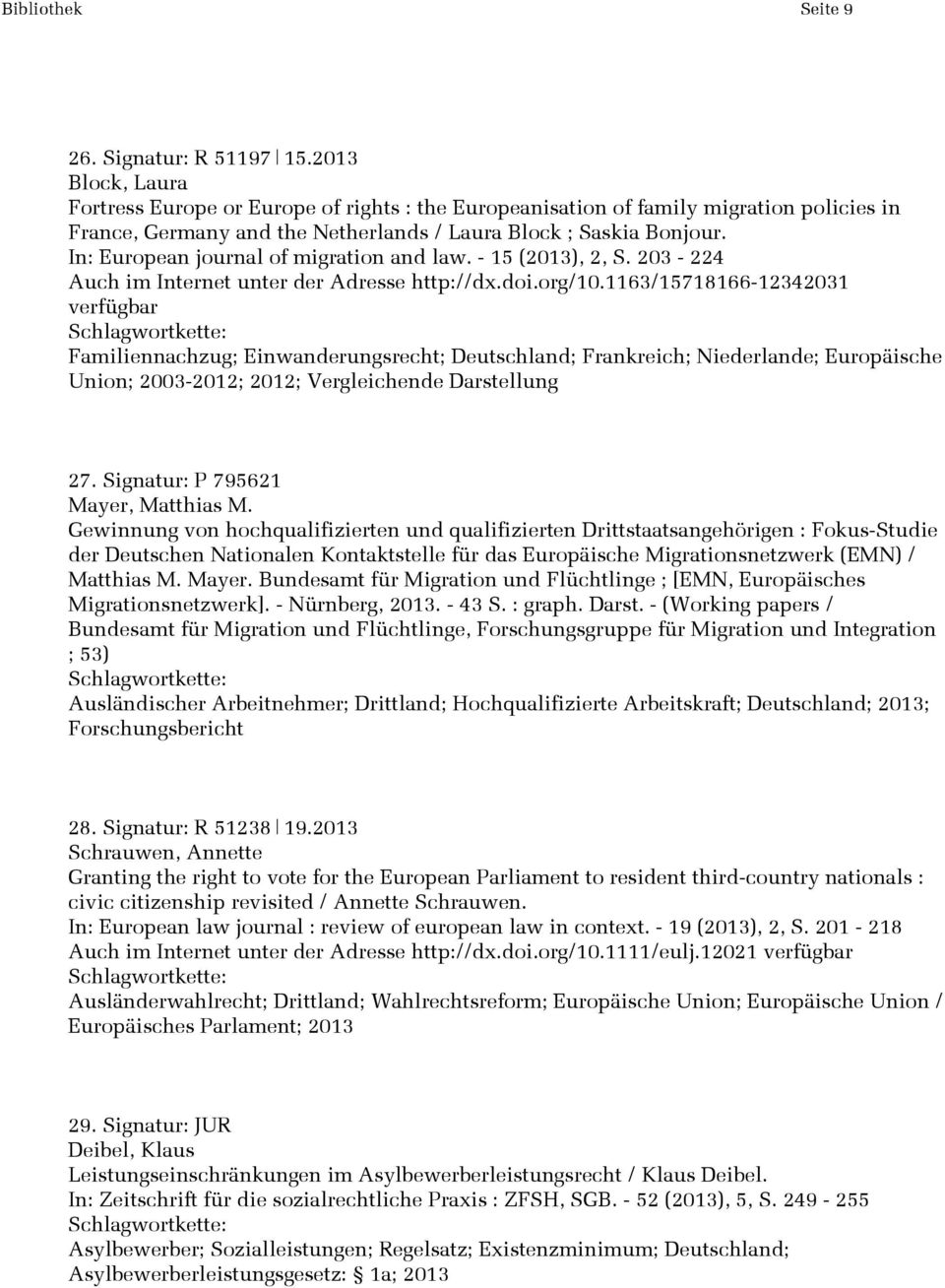 In: European journal of migration and law. - 15 (2013), 2, S. 203-224 Auch im Internet unter der Adresse http://dx.doi.org/10.