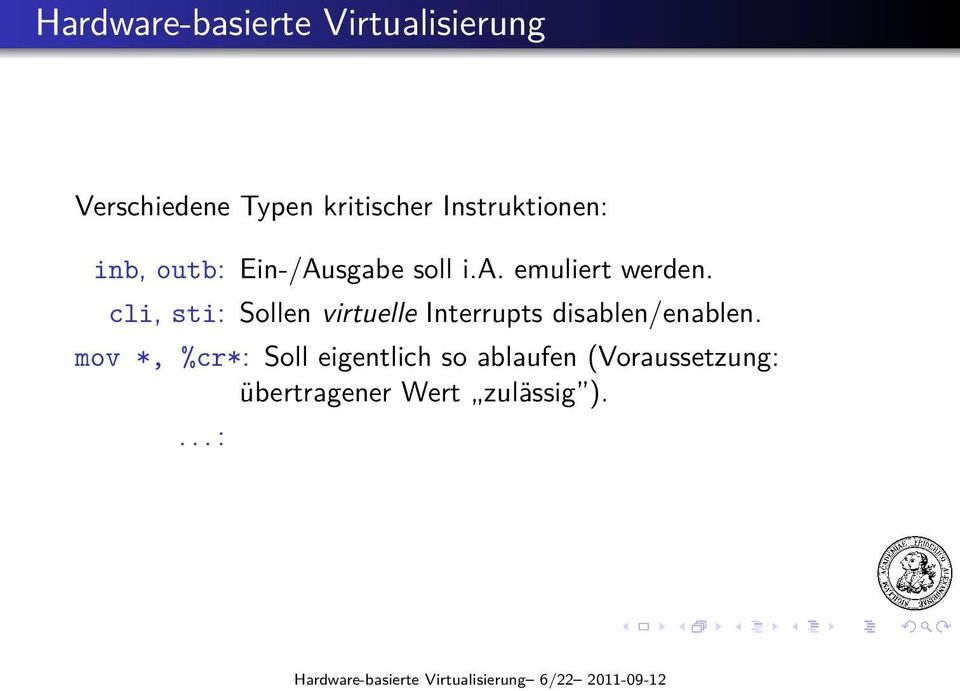 cli, sti: Sollen virtuelle Interrupts disablen/enablen.