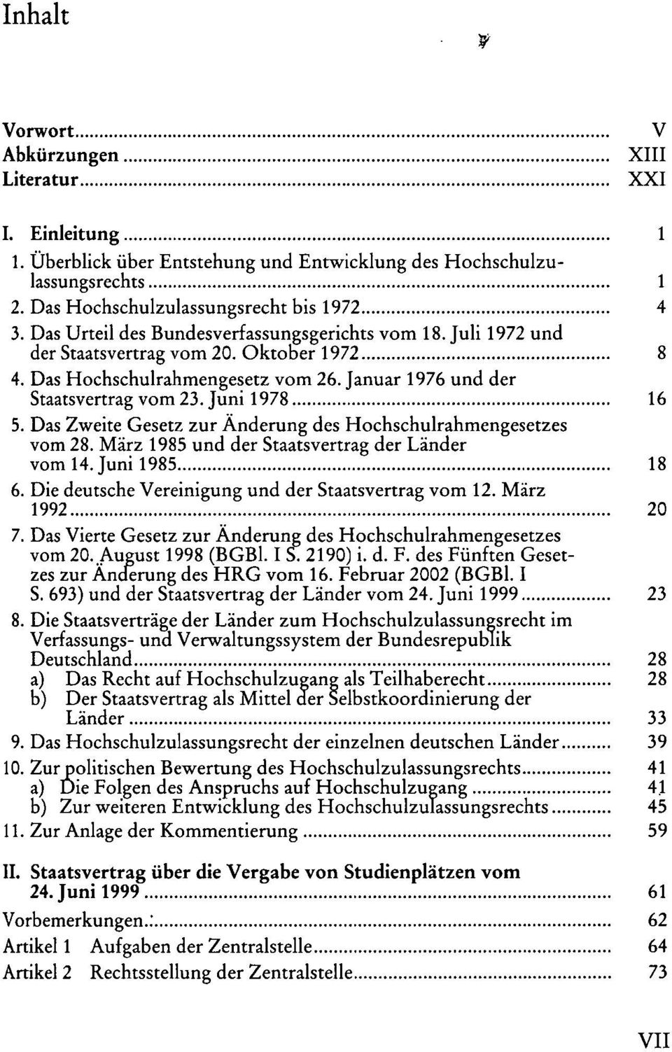 Das Zweite Gesetz zur Änderung des Hochschulrahmengesetzes vom 28. März 1985 und der Staatsvertrag der Länder vom 14. Juni 1985 18 6. Die deutsche Vereinigung und der Staatsvertrag vom 12.