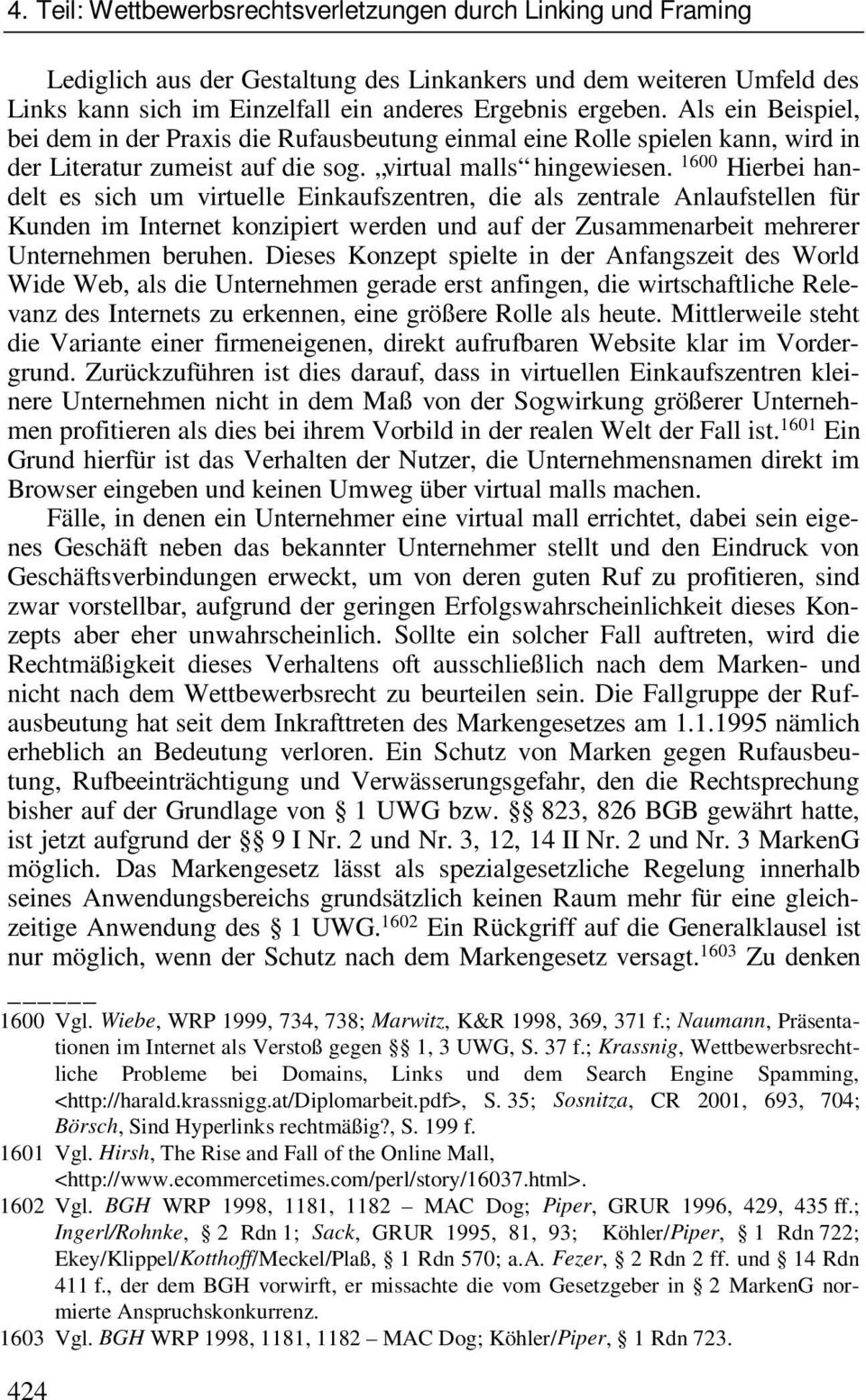 1600 Hierbei handelt es sich um virtuelle Einkaufszentren, die als zentrale Anlaufstellen für Kunden im Internet konzipiert werden und auf der Zusammenarbeit mehrerer Unternehmen beruhen.