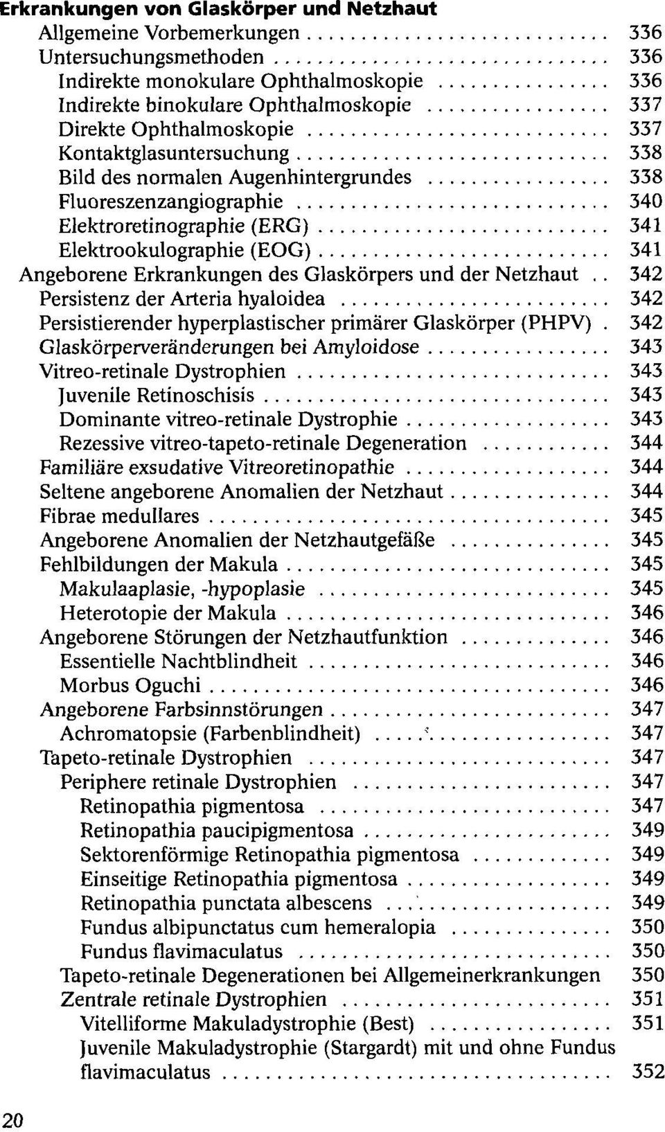 Erkrankungen des Glaskörpers und der Netzhaut.. 342 Persistenz der Arteria hyaloidea 342 Persistierender hyperplastischer primärer Glaskörper (PHPV).