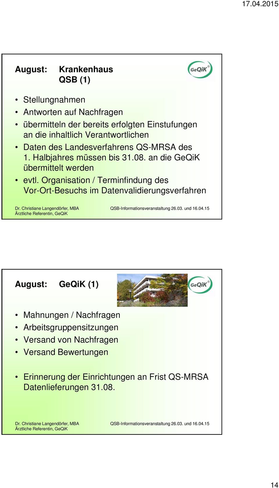 Organisation / Terminfindung des Vor-Ort-Besuchs im Datenvalidierungsverfahren August: GeQiK (1) Mahnungen / Nachfragen