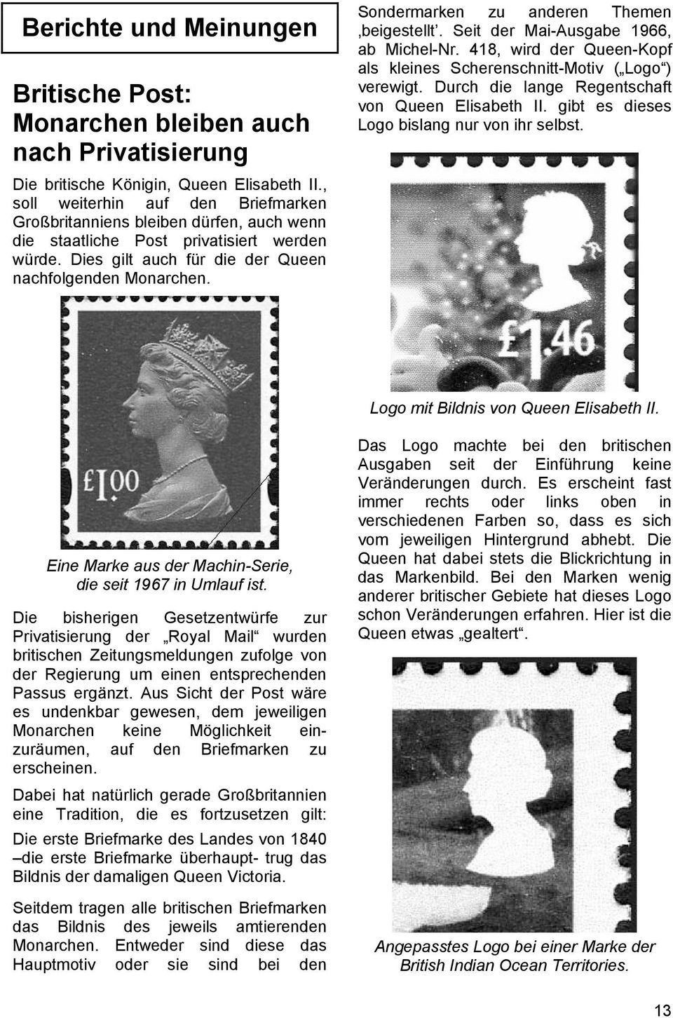 Sondermarken zu anderen Themen beigestellt. Seit der Mai-Ausgabe 1966, ab Michel-Nr. 418, wird der Queen-Kopf als kleines Scherenschnitt-Motiv ( Logo ) verewigt.