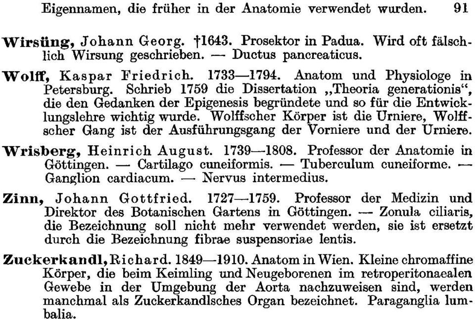 Schrieb 1759 die Dissertation "Theoria generationis", die den Gedanken der Epigenesis begründete und so für die Entwicklungslehre wichtig wurde.