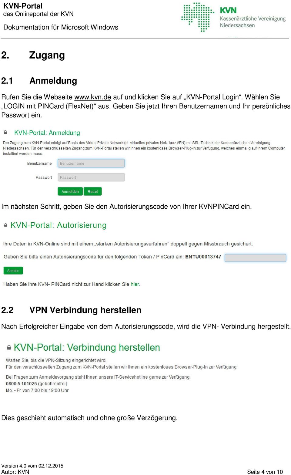 KVN-Portal: Anmeldung Im nächsten Schritt, geben Sie den Autorisierungscode von Ihrer KVNPINCard ein. 2.