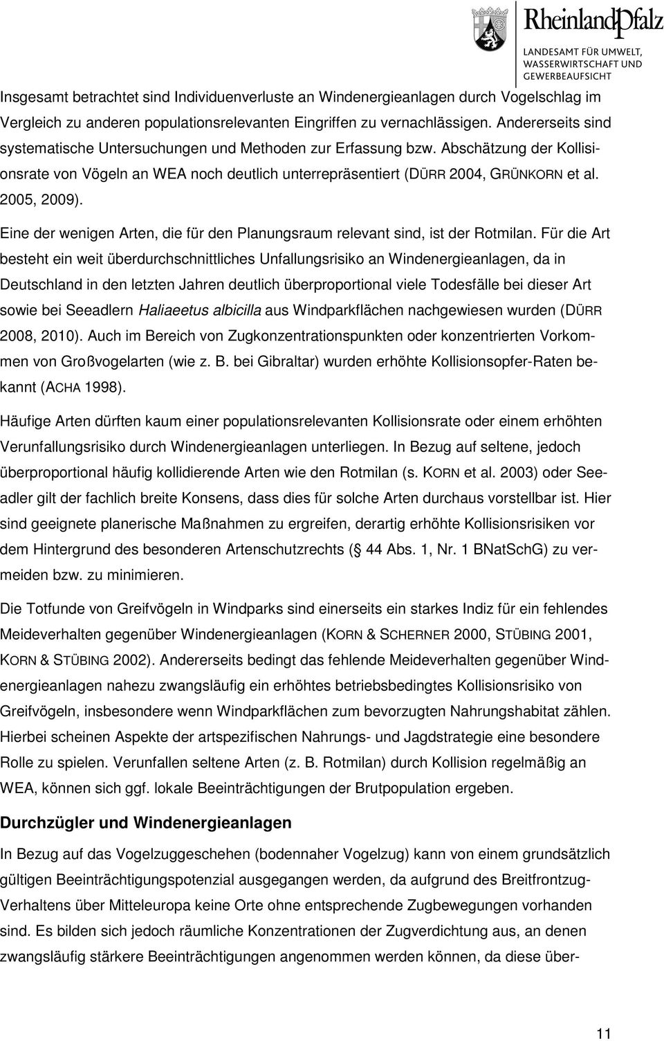 2005, 2009). Eine der wenigen Arten, die für den Planungsraum relevant sind, ist der Rotmilan.